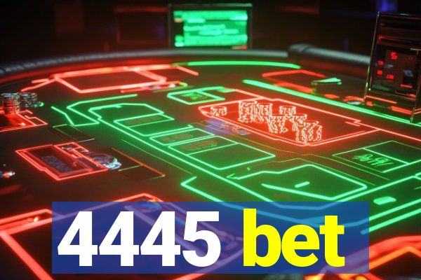 4445 bet